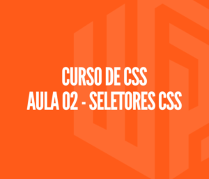 Curso de CSS - Aula 02 | Seletores CSS