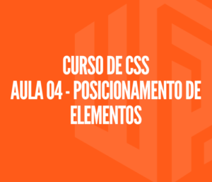 Curso de CSS - Aula 04 | Posicionamento de elementos