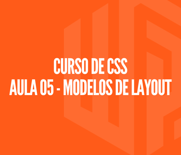 Curso de CSS - Aula 05 | Modelos de layout