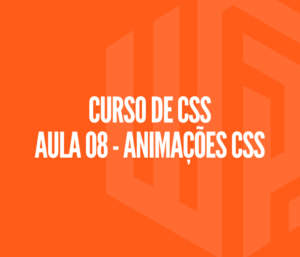 Curso de CSS - Aula 08 | Animações CSS
